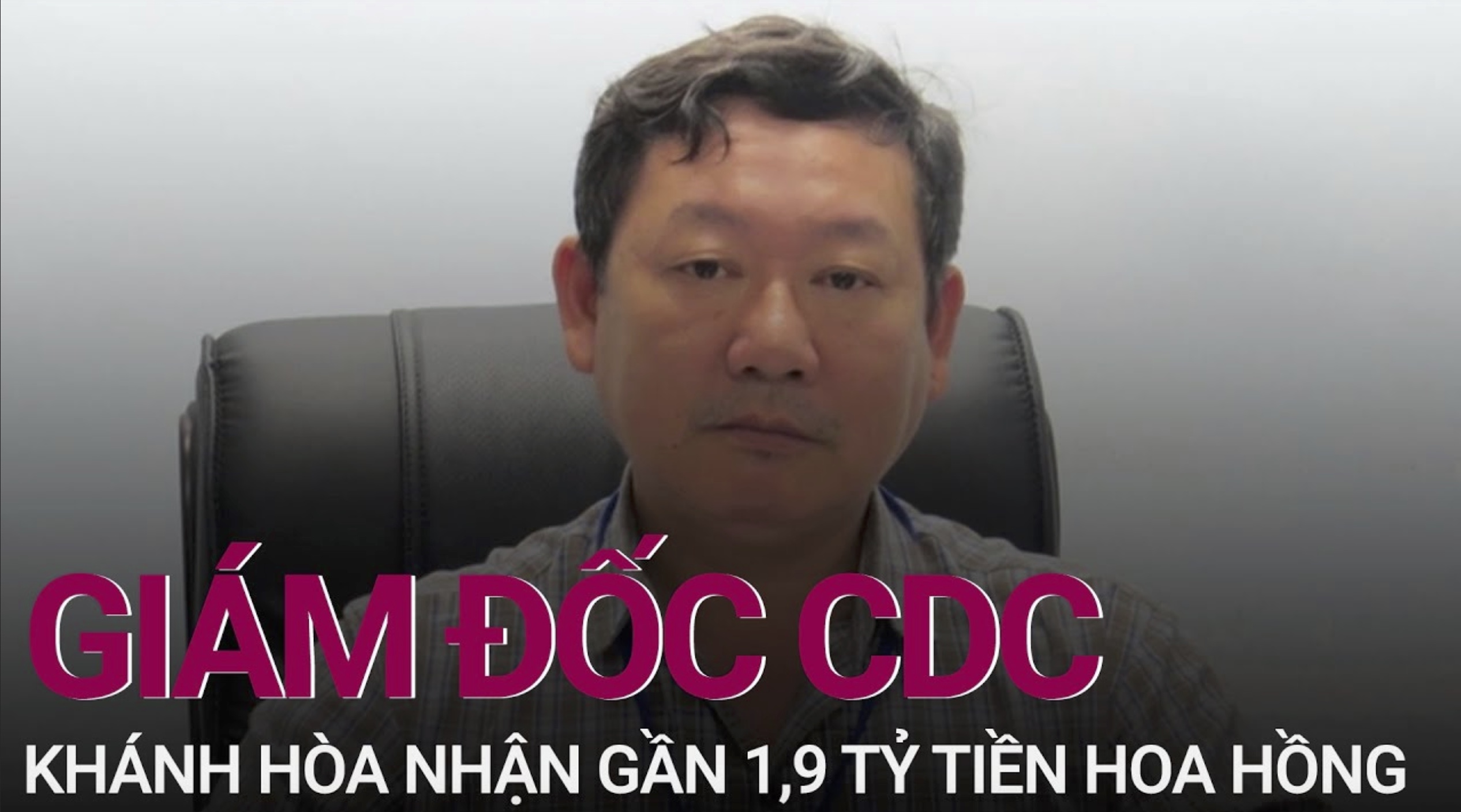 Giám đốc CDC Khánh Hoà nhận 1,9 tỷ đồng tiền hoa hồng